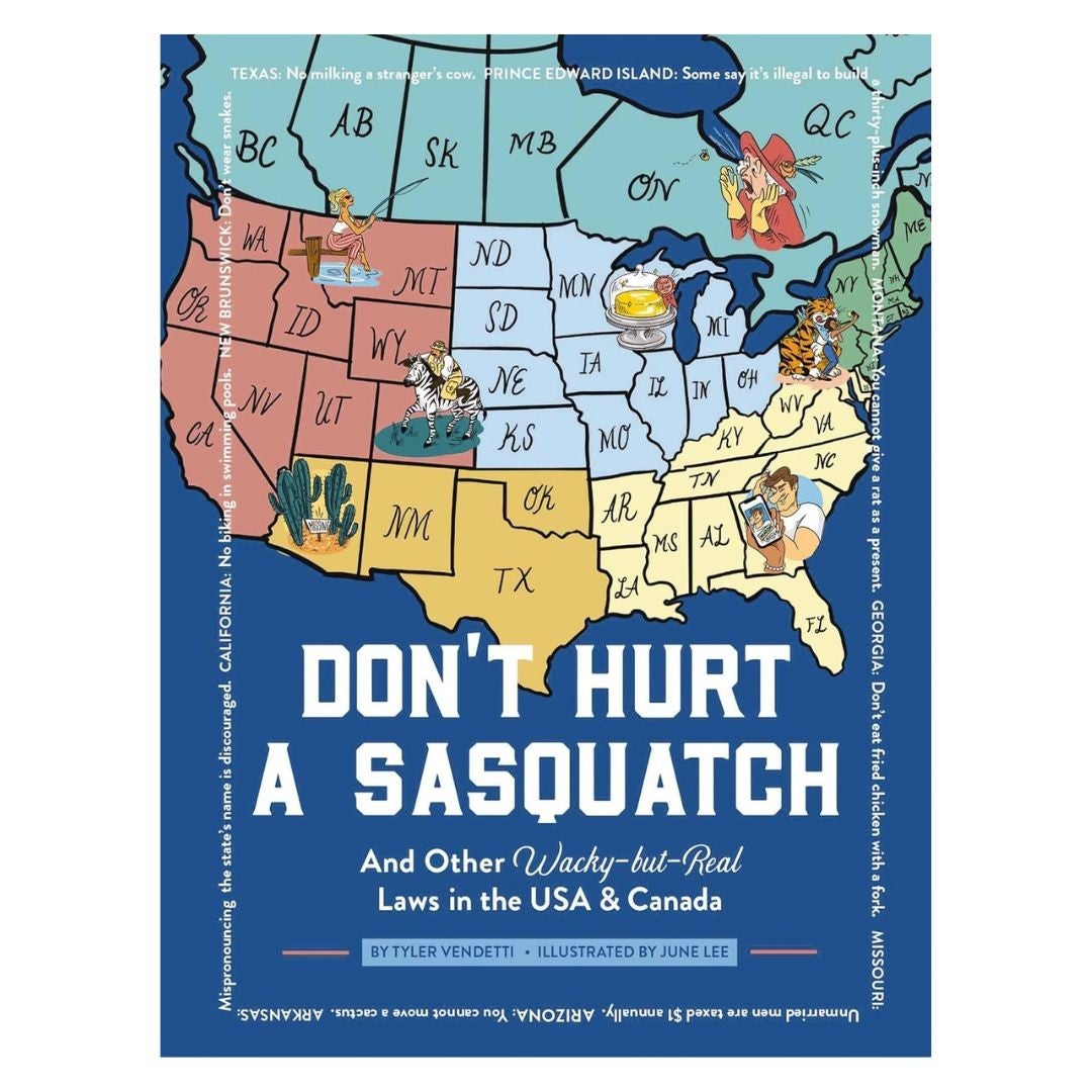 Don't Hurt a Sasquatch: And Other Wacky-but-Real Laws in the USA and Canada