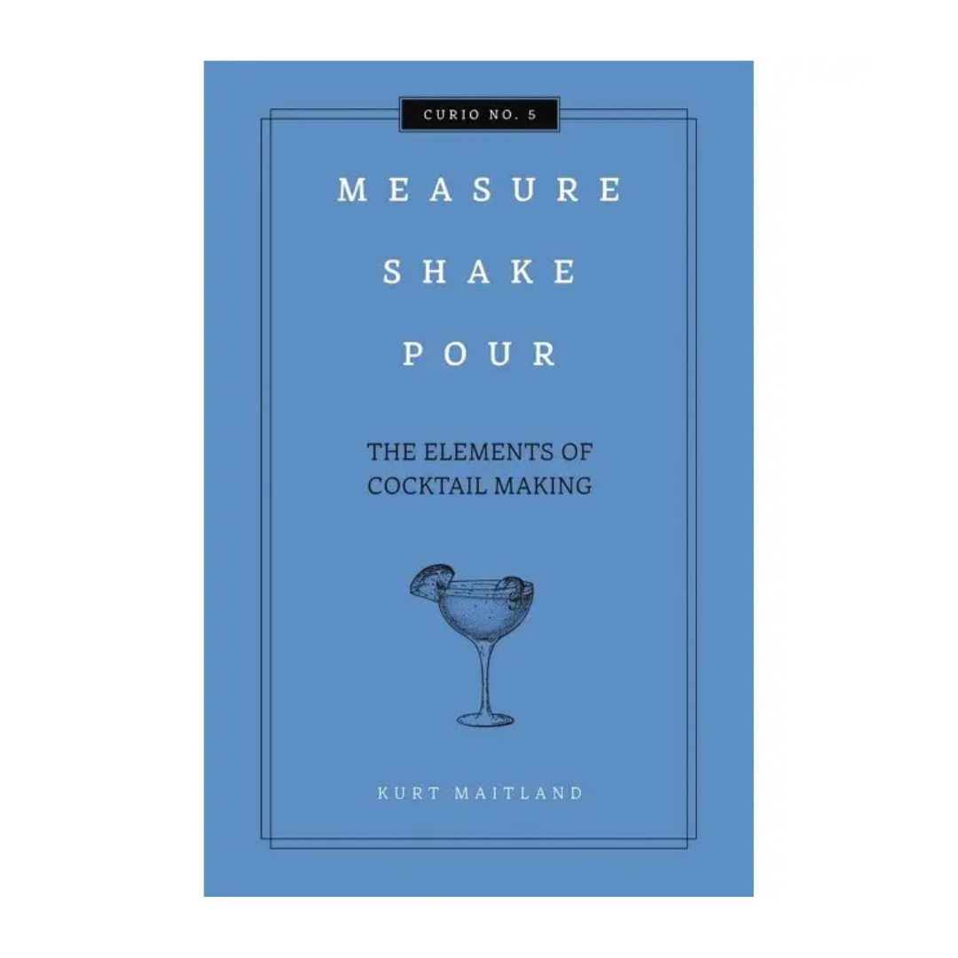 Measure, Shake, Pour: the Elements of Cocktail Making