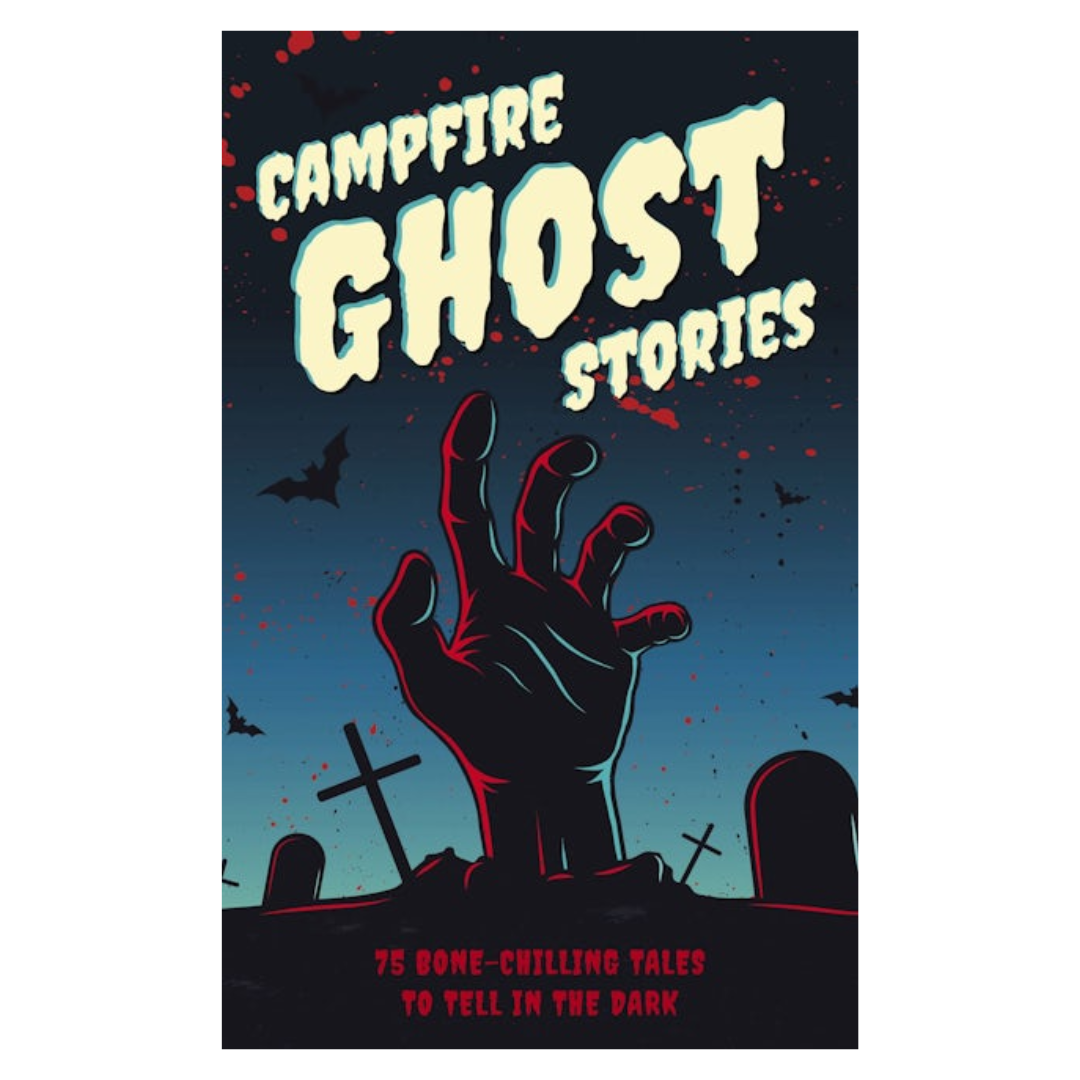 Campfire Ghost Stories: 50+ Bone-Chilling Tales